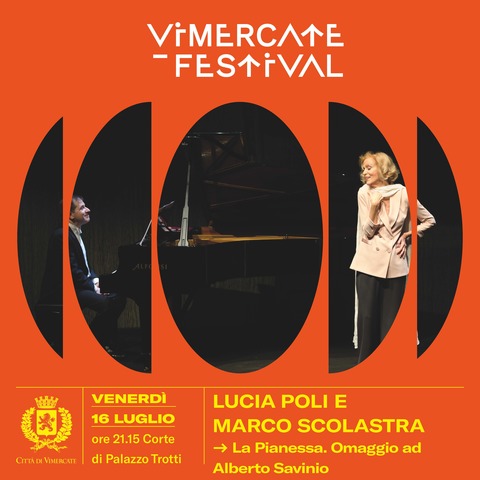 Vimercate Festival 2021 - Lucia Poli e Marco Scolastra - La pianessa. Omaggio ad Alberto Savinio.